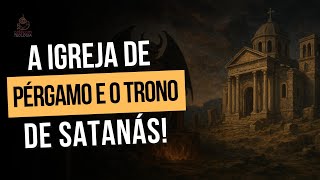 A Igreja de Pérgamo e o trono de Satanás
