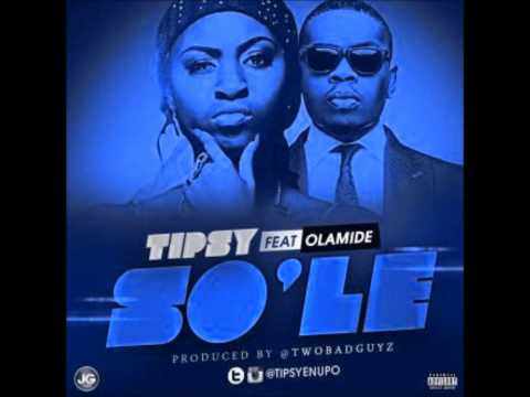 Tipsy Ft Olamide - So Le (NEW 2014)