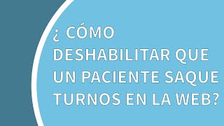 Tutorial ArgenSalud: cómo deshabilitar que un paciente saque turnos en la web