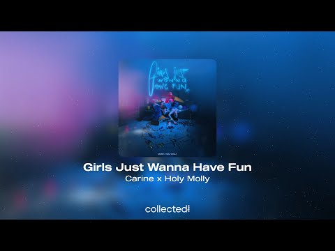 Carine x Holy Molly - Girls Just Wanna Have Fun