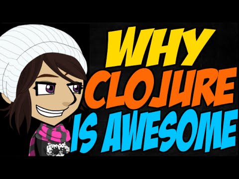 Why Clojure is Awesome