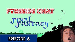 Fyreside Chat Episode 6: Final Fantasy (NES)