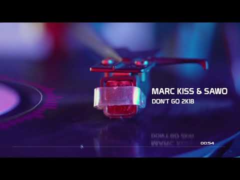 Marc Kiss & Sawo - Don't Go 2K18 (Picco Remix Edit)