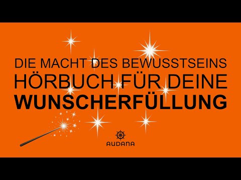 DAS ULTIMATIVE HÖRBUCH FÜR DEINE WUNSCHERFÜLLUNG - DIE MACHT DES BEWUSSTSEINS von NEVILLE GODDARD
