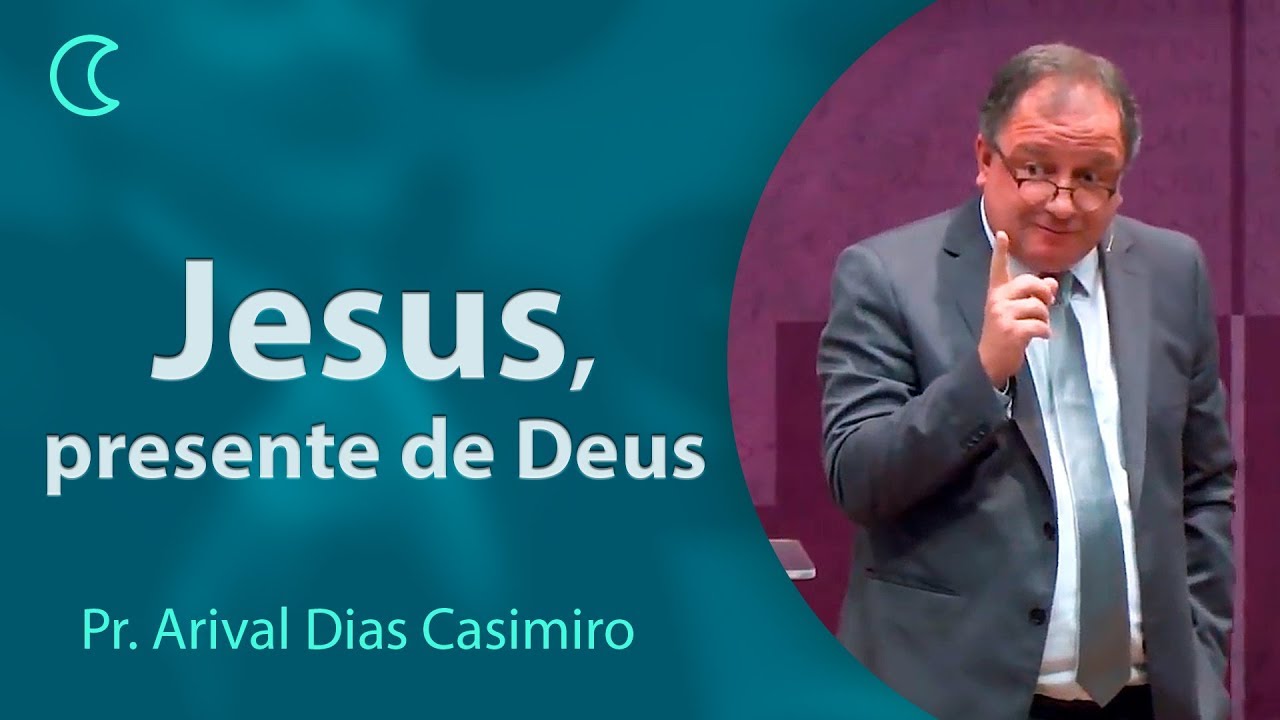 Jesus, o presente de Deus | Pr Arival Dias Casimiro