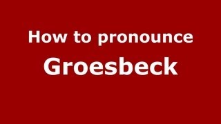 How to pronounce Groesbeck