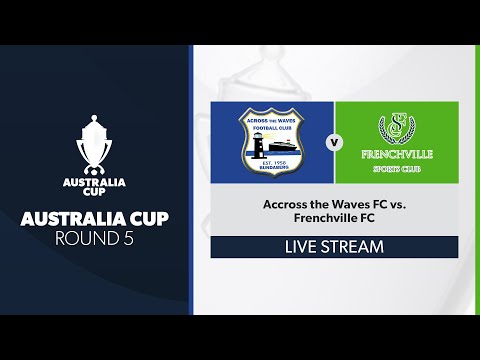 Australia Cup R5 - Across the Waves FC vs. Frenchville FC