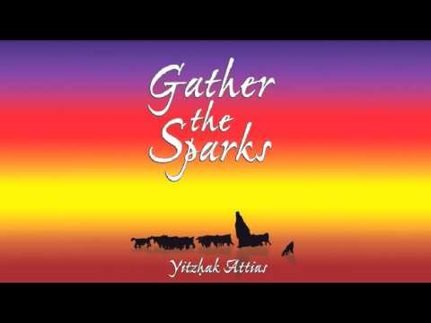 Yitzhak Attias - Gather The Sparks / יצחק אטיאס