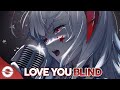 Nightcore - Love You Blind - (Lyrics)
