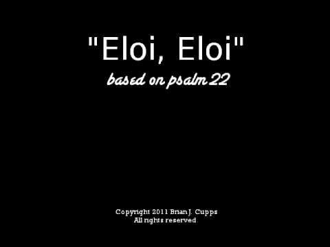 Eloi, Eloi (based on Psalm 22)