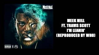 Meek Mill   I&#39;m Leanin Instrumental (Reproduced By Who)
