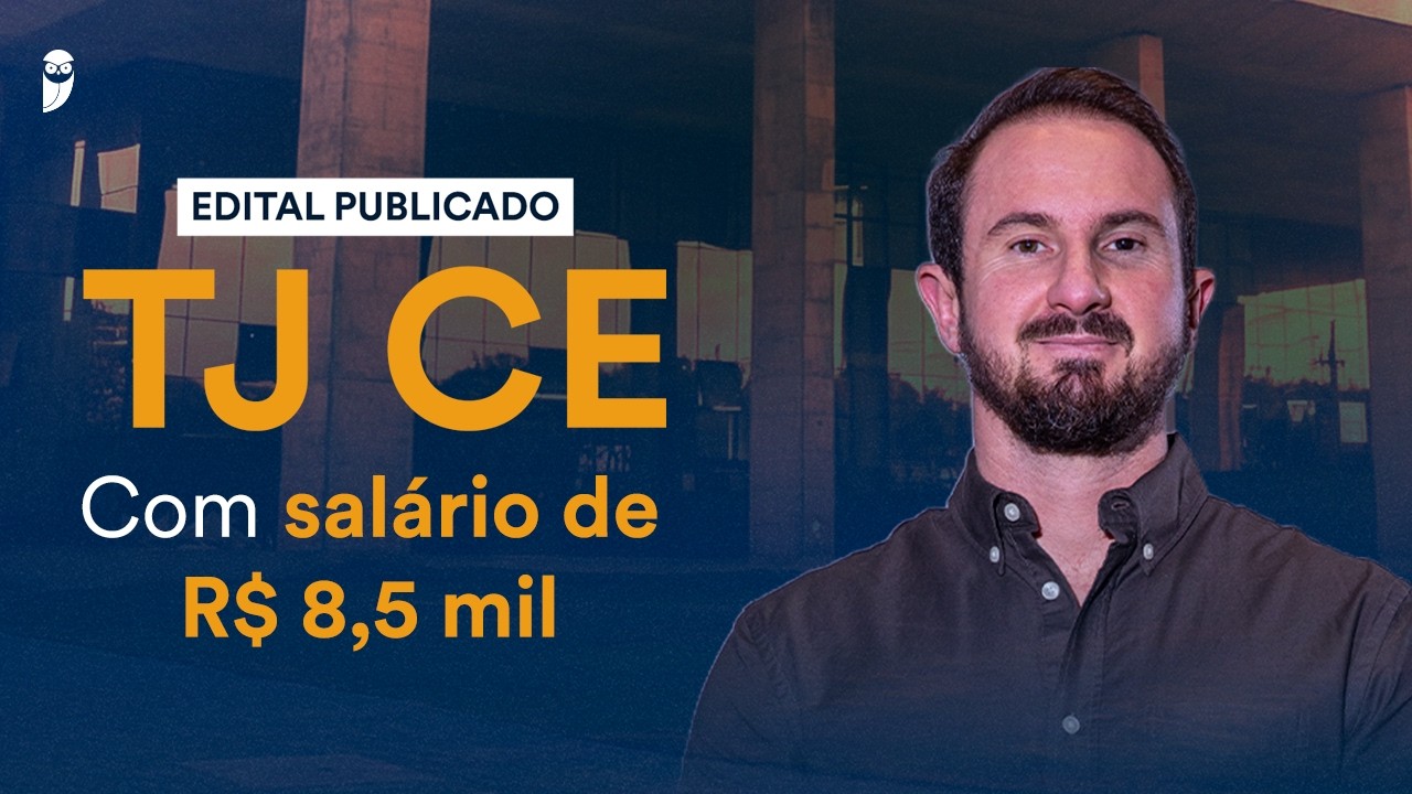 Concurso TJ CE: Edital publicado com salário de R$ 8,5 mil