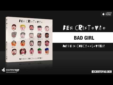 Ben Cristovao - 3. BAD GIRL (MADE IN CZECHOSLOVAKIA) / prod. by The Glowsticks