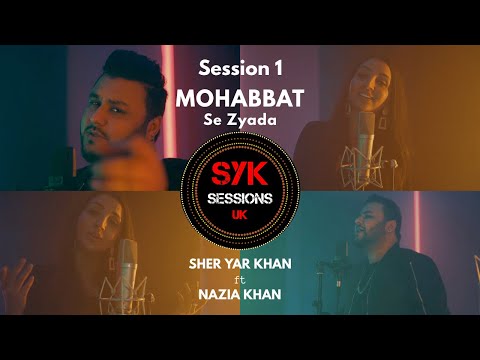 SYK Sessions UK | Mohabbat Se Zyada | Session 1 | SHER YAR KHAN | NAZIA KHAN
