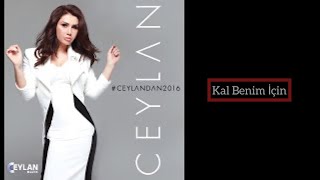Ceylan   Kal Benim İçin