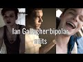 10 Minutes Of Ian Gallagher Bipolar Edits
