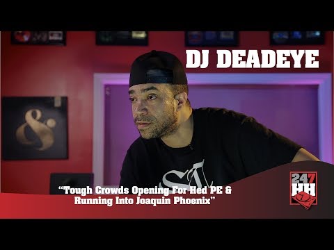 DJ Deadeye - Tough Crowds Opening For Hed PE & Running Into Joaquin Phoenix (247HH Exclusive)