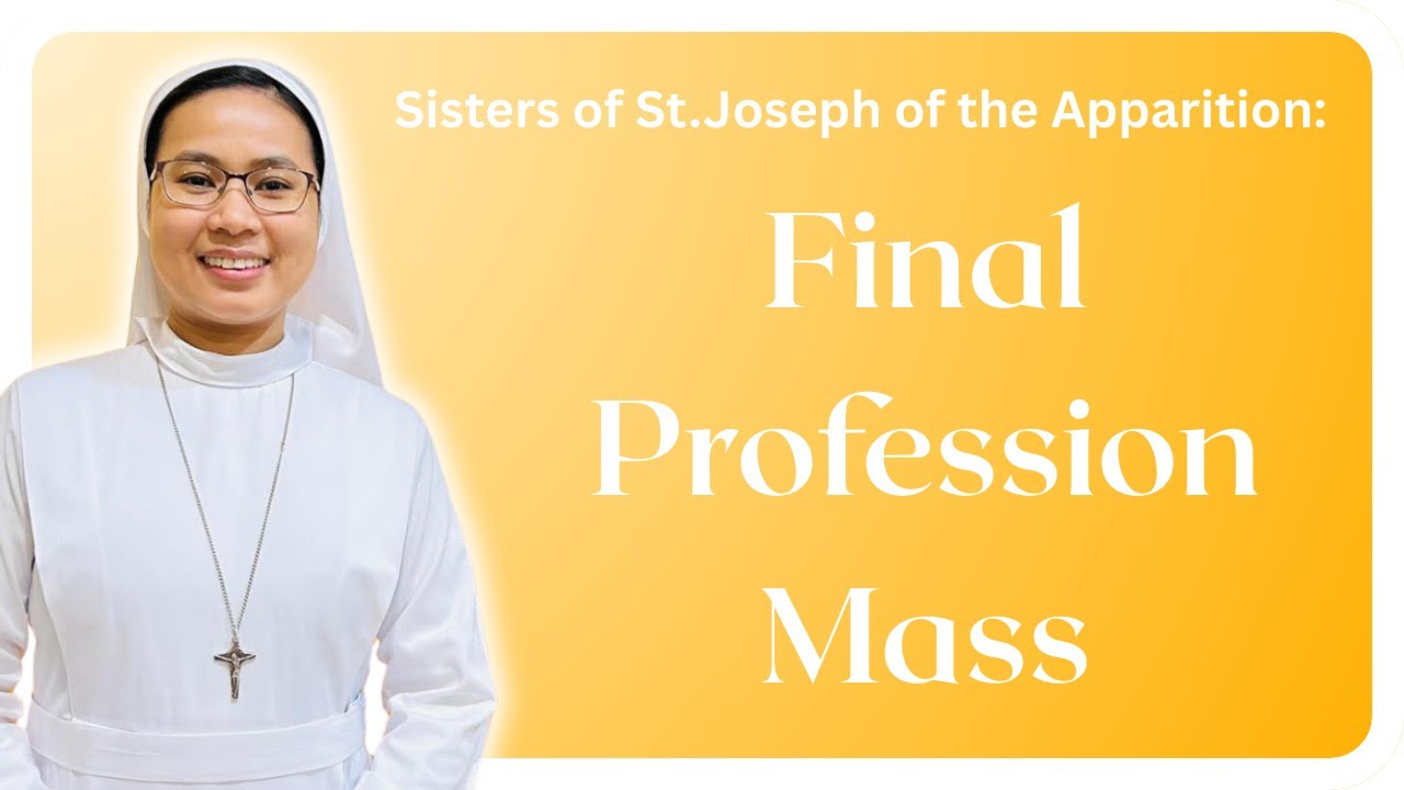 Sisters of St.Joseph of the Apparition: Final Profession Mass