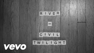 Civil Twilight - River (Lyric Video)