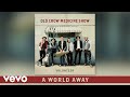 Old Crow Medicine Show - A World Away (Audio)