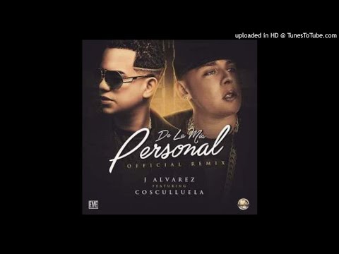 J Alvarez Ft Cosculluela - De La Mia Personal (Official Remix)