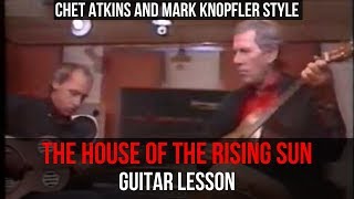 How to Play House of the Rising Sun like Chet Atkins and Mark Knopfler - Guitar Lesson