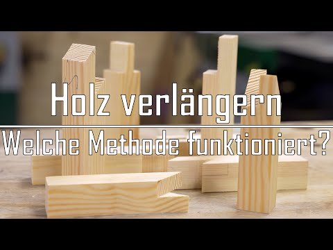 Holz zu kurz? Längsverbindungen im Test - Mit einfachen Techniken Holz verlängern