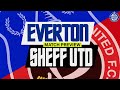 Everton V Sheffield United | Match Preview