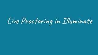 Live Proctoring in Illuminate