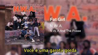 N.W.A - Fat Girl [Legendado]