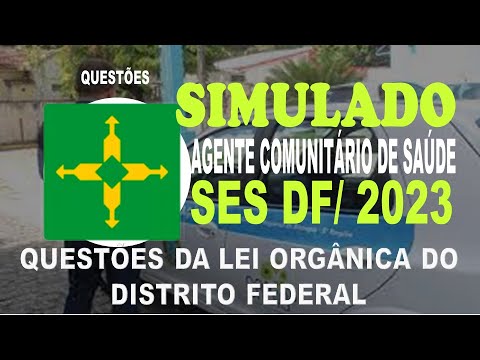 SIMULADO SES DF/2023 - AGENTE COMUNITÁRIO DE SAÚDE - QUESTÕES DA LEI ORGÂNICA DO DISTRITO FEDERAL