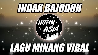 Download lagu DJ INDAK BAJODOH LAGU MINANG | NOFIN ASIA REMIX FULL BASS TERBARU 2023 mp3