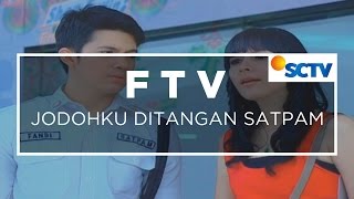 FTV SCTV - Jodohku Di Tangan Satpam