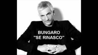 Bungaro - Se rinasco