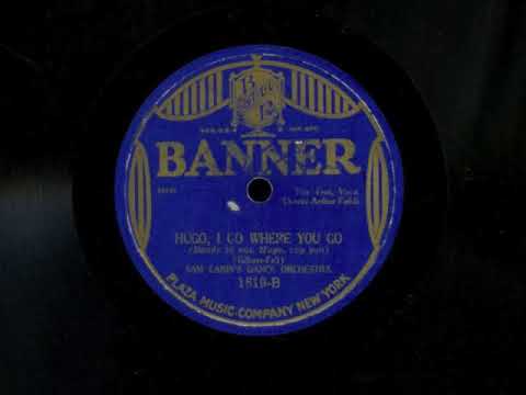 Hugo, I Go Where You Go by Sam Lanin's Dance Orchestra, 1925