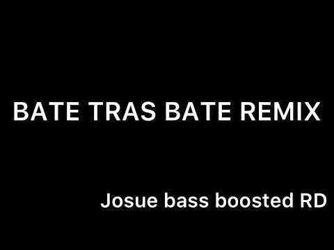 BATE TRAS BATE REMIX braulio fogon El yala ceky viciny clan lava young gatillo|Josue bass boosted RD