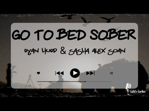 Ryan Hurd & Sasha Alex Sloan - Go To Bed Sober | Lyrics