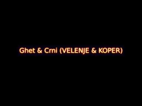 Ghet & Crni (VELENJE & KOPER)