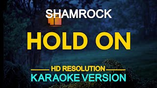 HOLD ON - Shamrock (KARAOKE Version)