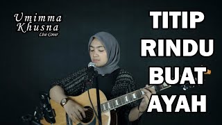 Download lagu TITIP RINDU BUAT AYAH ( EBIET G ADE ) - UMIMMA KHUSNA LIVE COVER mp3 Download lagu TITIP RINDU BUAT AYAH ( EBIET G ADE ) - UMIMMA KHUSNA LIVE COVER mp3
