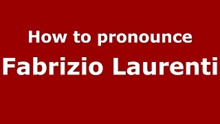 How to pronounce Fabrizio Laurenti