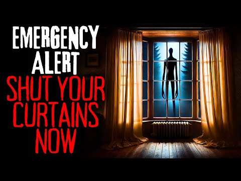 EMERGENCY ALERT: Shut Your Curtains Now | Creepypasta