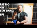 Eat Big or Stay Small: Episode 1