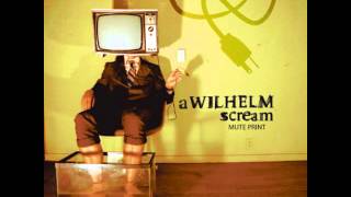 A Wilhelm Scream - Mute Print (Full Album)