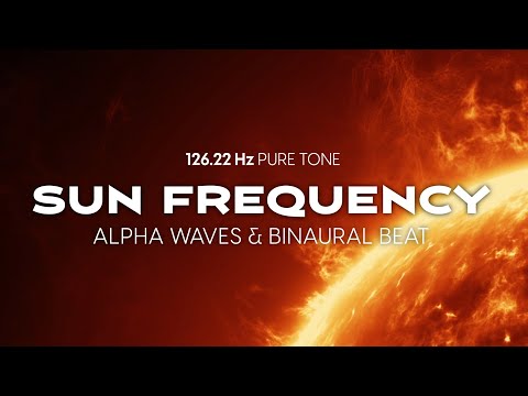 Sun Frequency 126.22 Hz Pure Tone | Alpha Waves & Binaural Beat | Deep Healing Solar Plexus Music