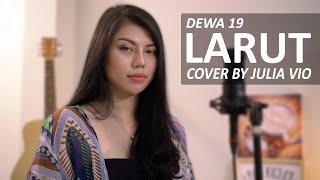 Download lagu LARUT - DEWA 19 ( COVER BY JULIA VIO ) mp3