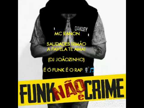 MC RANON - SAUDADES IRMÃO A FAVELA TE AMA (DJ JOÃOZINHO) É O FUNK É O RAP! 2019