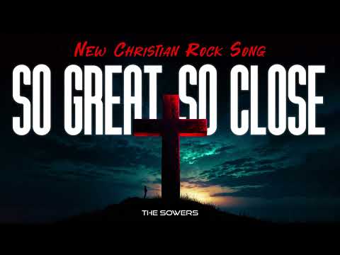 The Sower - So Great, So Close | Christian Rock song | Christian New Single | Ai