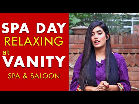 Spa Day Review -  Vanity Salon & Spa in Lahore