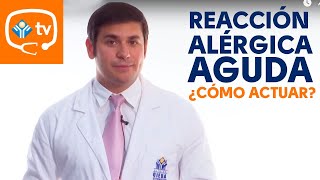 ¿Qué debo hacer ante una reacción alérgica aguda